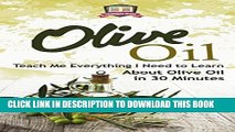 New Book Olive Oil: Teach Me Everything I Need To Know Learn About Olive Oil In 30 Minutes