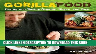 [PDF] Gorilla Food: Living and Eating Organic, Vegan, and Raw Full Online