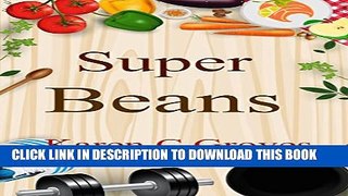 New Book Super Beans: More Than Toot - Benefits of Including Organic Super Beans in Your Diet