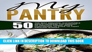 New Book My Pantry: 50 The Best Organic, Sustainable Meals-Increase The Amount Of Organic Foods,