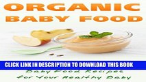 New Book Organic Baby Food: Make Natural Organic Baby Food Recipes For Your Healthy Baby