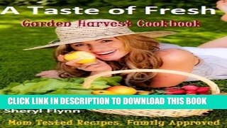 Collection Book A Taste of Fresh: Garden Harvest Cookbook