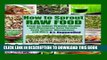 [PDF] How to Sprout Raw Food: Grow an Indoor Organic Garden with Wheatgrass, Bean Sprouts, Grain