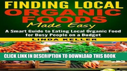 Download Video: New Book Finding Local Organic Foods Made Easy : A smart guide to eating local Organic Foods for