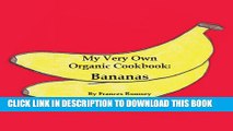 New Book My Very Own Organic Cookbook: Bananas (My Very Own Organic Cookbooks Book 4)