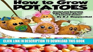 [PDF] How to Grow Potatoes: Planting and Harvesting Organic Food From Your Patio, Rooftop,