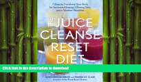EBOOK ONLINE  The Juice Cleanse Reset Diet: 7 Days to Transform Your Body for Increased Energy,