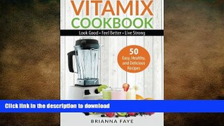 READ  Vitamix Cookbook: 50 Easy, Healthy, and Delicious Recipes - Look Good - Feel Better - Live