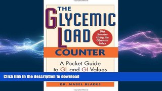 FAVORITE BOOK  The Glycemic Load Counter: A Pocket Guide to GL and GI Values for over 800 Foods