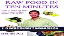 [PDF] Raw Food In Ten Minutes: How to make the best Raw Organic Meals in just 10 Minutes! Popular