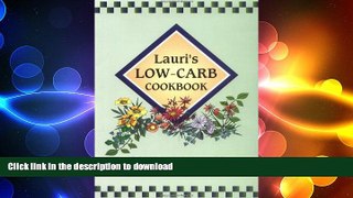 FAVORITE BOOK  Lauri s Low-Carb Cookbook: Rapid Weight Loss with Satisfying Meals! (2nd Edition)
