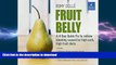 READ BOOK  Fruit Belly: A 4-Day Quick Fix To Relieve Bloating Caused By High Carb, High Fruit
