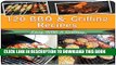 New Book BBQ Grilling Cookbook: 120 of the Best BBQ and Grilling Recipes for Chicken, Beef, Pork,