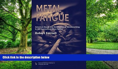 Big Deals  Metal Fatigue: American Bosch and the Demise of Metalworking in the Connecticut River