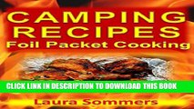 Collection Book Camping Recipes: Foil Packet Cooking (Campfire Cookbook Book 1)