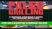 Collection Book Paleo Grilling: A Modern Caveman s Guide to Cooking with Fire