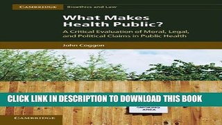 [PDF] What Makes Health Public?: A Critical Evaluation of Moral, Legal, and Political Claims in
