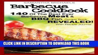 New Book Barbecue Cookbook: 140 Of The Best Ever Barbecue Meat   BBQ Fish Recipes Book...Revealed!