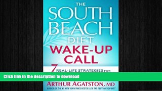 READ  The South Beach Diet Wake-Up Call: 7 Real-Life Strategies for Living Your Healthiest Life