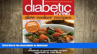 READ BOOK  Diabetic Living Slow Cooker Recipes FULL ONLINE