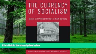 Big Deals  The Currency of Socialism: Money and Political Culture in East Germany (Publications of