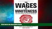 Must Have  The Wages of Whiteness: Race and the Making of the American Working Class (Haymarket
