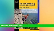 READ book  Rock Climbing Virginia, West Virginia, and Maryland (State Rock Climbing Series)  BOOK