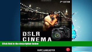 For you DSLR Cinema: Crafting the Film Look with Large Sensor Video Cameras