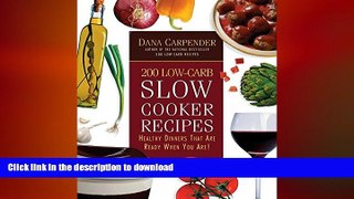 FAVORITE BOOK  200 Low-Carb Slow Cooker Recipes: Healthy Dinners That Are Ready When You Are!