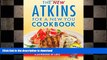 FAVORITE BOOK  The New Atkins for a New You Cookbook: 200 Simple and Delicious Low-Carb Recipes