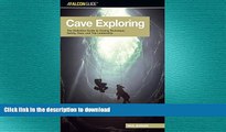 READ PDF Cave Exploring: The Definitive Guide to Caving Technique, Safety, Gear, and Trip
