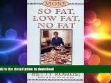 GET PDF  More So Fat, Low Fat, No Fat For Family and Friends : Recipes for Family and Friends That