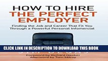 [PDF] How to Hire the Perfect Employer: Finding the Job and Career That Fit You Through a Powerful