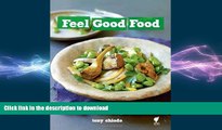 FAVORITE BOOK  Feel Good Food: Wholefood recipes for happy, healthy living FULL ONLINE