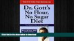 FAVORITE BOOK  Dr. Gott s No Flour, No Sugar(TM) Diet FULL ONLINE