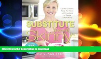 FAVORITE BOOK  The Substitute Yourself Skinny Cookbook: Cut the Calories, Keep the Flavor with