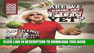 [Download] Are We Having Any Fun Yet?: The Cooking   Partying Handbook Paperback Online