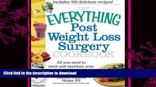 READ BOOK  The Everything Post Weight Loss Surgery Cookbook: All you need to meet and maintain