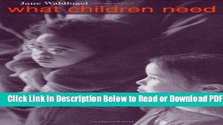 [Get] What Children Need (Family and Public Policy) Free Online