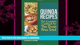 FAVORITE BOOK  Quinoa Recipes: The Complete Cookbook For The Grain Free Diet: Nutrition Made Easy