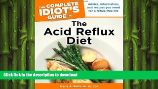 FAVORITE BOOK  The Complete Idiot s Guide to the Acid Reflux Diet (Idiot s Guides) FULL ONLINE