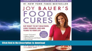 READ BOOK  Joy Bauer s Food Cures: Eat Right to Get Healthier, Look Younger, and Add Years to