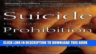 [PDF] Suicide Prohibition: The Shame of Medicine Full Collection