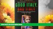 Must Have  Good Italy, Bad Italy: Why Italy Must Conquer Its Demons to Face the Future  READ
