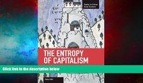Full [PDF] Downlaod  The Entropy of Capitalism (Studies in Critical Social Sciences (Haymarket