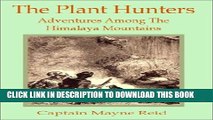 New Book The Plant Hunters: Adventures Among the Himalaya Mountains