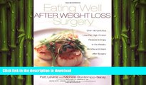 READ BOOK  Eating Well After Weight Loss Surgery: Over 140 Delicious Low-Fat High-Protein Recipes