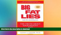 READ BOOK  Big Fat Lies: The Truth About Your Weight and Your Health FULL ONLINE