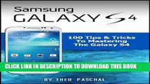 [PDF] Samsung Galaxy S4 : 100 Tips   Tricks To Mastering The Galaxy S4 Full Online