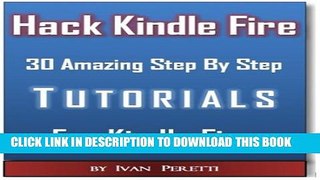 [PDF] Hacking Kindle Fire With 30 StepByStep Tutorials, Unleash Kindle Fire Power! Full Colection
